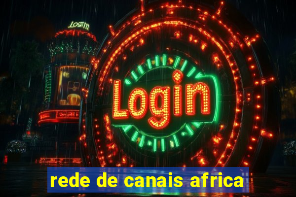 rede de canais africa